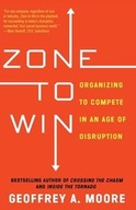 Zone to Win: Organizing to Compete in an Age of