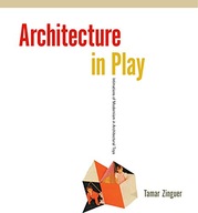 Architecture in Play: Intimations of Modernism in