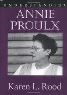 Understanding Annie Proulx Rood Karen L.
