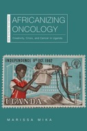 Africanizing Oncology: Creativity, Crisis, and