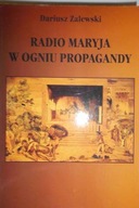 Radio Maryja w ogniu propagandy - D. Zalewski
