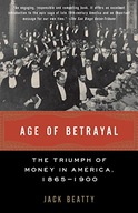 Age of Betrayal: The Triumph of Money in America,