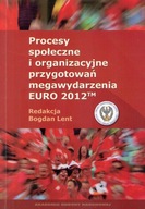 PROCESY SPOŁECZNE I ORGANIZACYJNE PRZYGOTOWAŃ MEGAWYDARZENIA EURO 2012