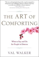 Art of Comforting: What to Say and Do for People
