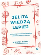 Jelita wiedzą lepiej. Jak zrewolucjonizować sposób odżywiania i zmienić od