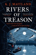 Rivers of Treason: Daniel Pursglove 3 Maitland K.