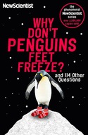 Why Don t Penguins Feet Freeze?: And 114 Other