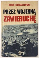 Przez wojenną zawieruchę Boris Gorbaczewski