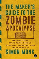 The Maker s Guide To The Zombie Apocalypse Monk