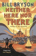 Neither Here, Nor There: Travels in Europe Bryson