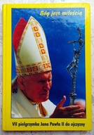 Bóg jest miłością VII Pielgrzymka Jana Pawła II do ojczyzny