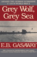 Grey Wolf, Grey Sea: Aboard the German Submarine