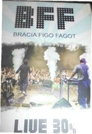 BFF BRACIA FIGO FAGOT LIVE 30 %