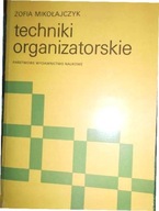 Techniki organizatorskie - Zofia Mikołajczyk
