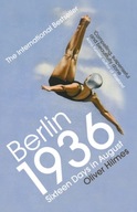 Berlin 1936: Sixteen Days in August OLIVER HILMES