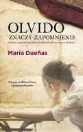 Olvido znaczy zapomnienie Maria Duenas
