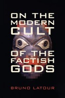 On the Modern Cult of the Factish Gods Latour