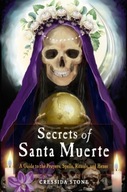 Secrets of Santa Muerte: A Guide to the Prayers,