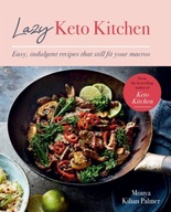 Lazy Keto Kitchen: Easy, Indulgent Recipes That