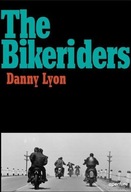Danny Lyon: The Bikeriders Lyon Danny