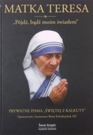 PÓJDŹ BĄDŹ MOIM ŚWIATŁEM prywatne pisma Matka Teresa