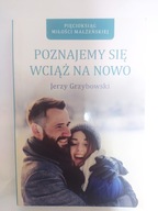 Poznajemy sie wciąż na nowo - Jerzy Grzybowski