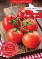 Smaki z mojego ogrodu Pomidor UPRAWA PRZEPISY
