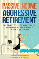 Passive Income, Aggressive Retirement: The
