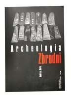 Archeologia zbrodni Andrzej Kola