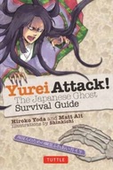 Yurei Attack!: The Japanese Ghost Survival Guide HIROKA YODA