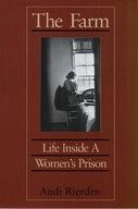 The Farm: Life Inside a Women s Prison Rierden