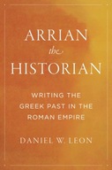 Arrian the Historian: Writing the Greek Past in