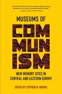Museums of Communism: New Memory Sites in Central