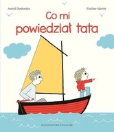 Co mi powiedział tata w.2 - Astrid Desbordes