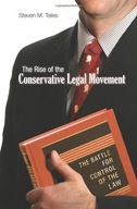 The Rise of the Conservative Legal Movement: The