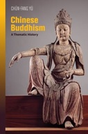 Chinese Buddhism: A Thematic History Yu Chun-fang