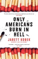 Only Americans Burn in Hell Kobek Jarett