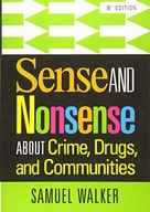 SENSE AND NONSENSE ABOUT CRIME, DRUGS, AND COMMUNITIES - Samuel Walker KSIĄ