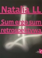 NATALIA LL SUM ERGO SUM RETROSPEKTYWA