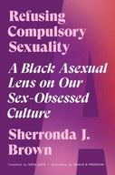 Refusing Compulsory Sexuality: A Black Asexual