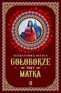 Matka. Gołoborze. Tom 2 - Aleksandra Seliga