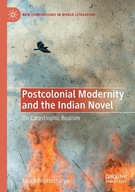 Postcolonial Modernity and the Indian Novel: On