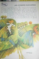 Piotruś szuka przyjaciela - Jan Edward Kucharski