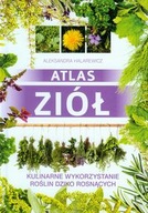 Atlas ziół. Kulinarne wykorzystanie roślin ...