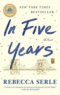 In Five Years: A Novel Rebecca Serle