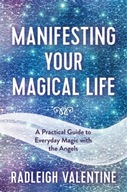 Manifesting Your Magical Life: A Practical Guide