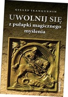 Uwolnij się z pułapki magicznego myślenia