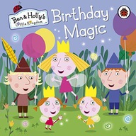 BEN AND HOLLY'S LITTLE KINGDOM: BIRTHDAY MAGIC (BEN+HOLLY'S LITTLE KINGDOM)