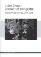 ZROZUMIEĆ FOTOGRAFIĘ JOHN BERGER KSIĄŻKA ALETHEIA