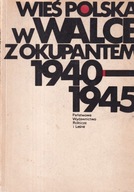 Wieś Polska w walce z okupantem 1940-1945 tom 3